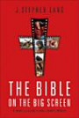 The Bible on the Big Screen: A Guide from Silent Films to Todays Movies: A Guide from Silent Films to Today's Movies