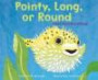 Pointy, Long, Or Round: A Book About Animal Shapes (Animal Wise)