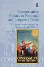 Conservative Politics in National and Imperial Crisis: Letters from Britain to the Viceroy of India 1926-31