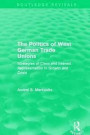 The Politics of West German Trade Unions: Strategies of Class and Interest Representation in Growth and Crisis