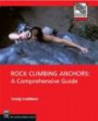 Rock Climbing Anchors: A Comprehensive Guide (The Mountaineers Outdoor Experts Series)