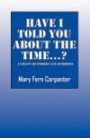 Have I Told You About the Time...?: A Legacy of Stories and Memories