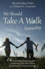We Should Take A Walk Someday: Short Story with Personal Journal Space. The true story of what was a young girl's continuing fight with Cancer as told by her in her own words