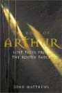 The Romance of Arthur - The Lost Legends of King Arthur and His Knights of the Round Table