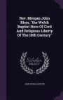 REV. Morgan John Rhys, the Welsh Baptist Hero of Civil and Religious Liberty of the 18th Century