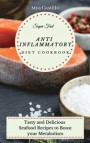 Super Fast Anti Inflammatory Diet Cookbook: Tasty and Delicious Seafood Recipes to Boost your Metabolism