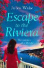 Escape to the Riviera the Perfect Summer Read!: The Perfect Summer Romance!