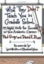 What They Didnt Teach You in Graduate School: 199 Helpful Hints for Success in Your Academic Career