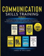 Communication Skills Training Series: 7 Books in 1 - Read People Like a Book, Make People Laugh, Talk to Anyone, Increase Charisma and Persuasion, and