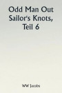 Odd Man Out Sailor's Knots, Part 6