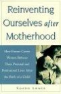 Reinventing Ourselves After Motherhood: How Former Career Women Refocus_their Personal and Professional Lives After the Birth of a Child