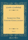 Schriften Der Goethe-Gesellschaft, Vol. 17 (Classic Reprint)