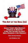 The Art of the Deal (er): An Unauthorized Book on Donald Trump's (Non-Manifest) Principles of Marketing and How They Can Help (or Hurt) Small Businesses and Our Democracy - Adult Coloring Included