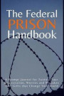 The Federal Prison Handbook: A Prompt Journal for Turning Your Incarceration, Worries and Mistakes into Gifts that Change Your World