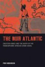 The Noir Atlantic: Chester Himes and the Birth of the Francophone African Crime Novel (Liverpool University Press - Contemporary French & Francophone Cultures)
