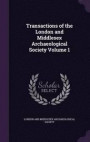 Transactions of the London and Middlesex Archaeological Society Volume 1