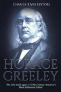 Horace Greeley: The Life and Legacy of 19th Century America's Most Influential Editor