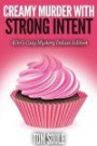 Creamy Murder With Strong Intent: Kim's Cozy Mystery Deluxe Edition