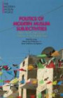 Politics of Modern Muslim Subjectivities: Islam, Youth, and Social Activism in the Middle East (The Modern Muslim World)