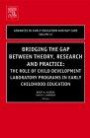 Bridging the Gap Between Theory, Research and Practice, Volume 12: The Role of child Development Laboratory Programs in Early Childhood Education (Advances in Early Education and Day Care)