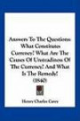 Answers To The Questions: What Constitutes Currency? What Are The Causes Of Unsteadiness Of The Currency? And What Is The Remedy! (1840)