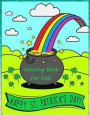Happy St. Patrick's Day Coloring Book: Saint Patrick's Day Coloring Book for Kids, Lucky Four-Leaf Clovers, Coloring Leprechaun for toddlers