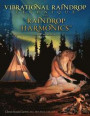 Vibrational Raindrop Technique & Raindrop Harmonics: 4th Edition (Revised)