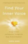 Find Your Inner Voice: Using Instinct and Intuition Through the Body-mind Connection