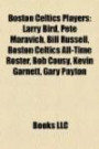 Boston Celtics Players: Larry Bird, Pete Maravich, Bill Russell, Boston Celtics All-Time Roster, Bob Cousy, Kevin Garnett, Gary Payton