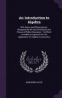 An Introduction to Algebra: With Notes and Observations: Designed for the Use of Schools and Places of Public Education: To Which Is Added an Appendix on the Application of Algebra to Geometry