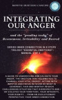 Integrating Our Anger and the &quote;Pending Tasks&quote; of Resentment, Irritability and Hatred: From the Trilogy &quote;Essential Emotions&quote;: Manual 3 of 3 -