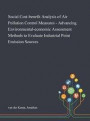 Social Cost-benefit Analysis of Air Pollution Control Measures - Advancing Environmental-economic Assessment Methods to Evaluate Industrial Point Emission Sources