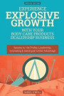 Experience Explosive Growth with Your Body Care Products Dealership Business: Secrets to 10x Profits, Leadership, Innovation and Gaining an Unfair Advan