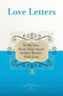 To My Son, From Your Angel Soldier Mother With Love: A Collection Of Inspirational Love Letters