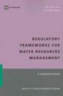Regulatory Frameworks for Water Resources Management: A Comparative Study (Law, Justice, and Development Series) (Law, Justice, and Development Series)