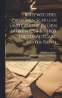 Briefwechsel zwischen Schiller und Goethe in den Jahren 1794 bis 1805. Dritte Ausgabe. Erster Band