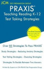 PRAXIS Teaching Reading K-12 - Test Taking Strategies: Free Online Tutoring - New 2020 Edition - The latest strategies to pass your exam