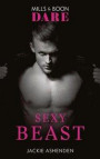 Sexy Beast (Mills & Boon Dare) (Billion $ Bastards, Book 2)