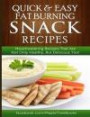 Quick and Easy Fat Burning Snack Recipes Mouthwatering Recipes That Are Not Only Healthy, But Delicious Too!