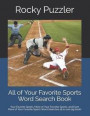 All of Your Favorite Sports Word Search Book: Your Favorite Sports, More of Your Favorite Sports, and Even More of Your Favorite Sports all in one big