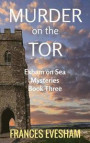 Murder on the Tor: An Exham on Sea Mystery (Exham on Sea Mysteries) (Volume 3)