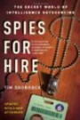 Spies for Hire Secret World of Intelligence Outsourcing