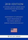 Amendments to Implement Grants Provisions of the Fixing America's Surface Transportation Act (US Federal Motor Carrier Safety Administration Regulatio