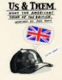 Us and Them: What the Americans Think of the British -. What the British Think of the Americans