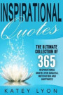 Inspirational Quotes: The Ultimate Collection Of 365 Inspirational Quotes For Success, Motivation And Happiness