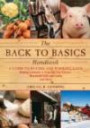 The Back to Basics Handbook: A Guide to Buying and Working Land, Raising Livestock, Enjoying Your Harvest, Household Skills and Crafts, and More (Back to Basics Guides)