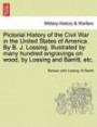 Pictorial History of the Civil War in the United States of America. By B. J. Lossing. Illustrated by many hundred engravings on wood, by Lossing and Barritt, etc. VOLUME III