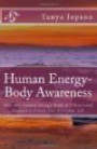 Human Energy-Body Awareness: How Our Energy Body & Vibrational Frequency Create Our Everyday Life
