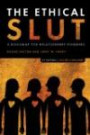 The Ethical Slut: A Practical Guide to Polyamory, Open Relationships & Other Adventure