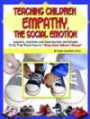 Teaching Children Empathy, The Social Emotion: Lessons, Activities and Reproducible Worksheets (K-6) That Teach How to "Step Into Others' Shoes" book w/ CD